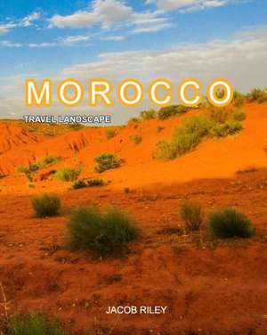 Morocco Landscape de Jacob Riley