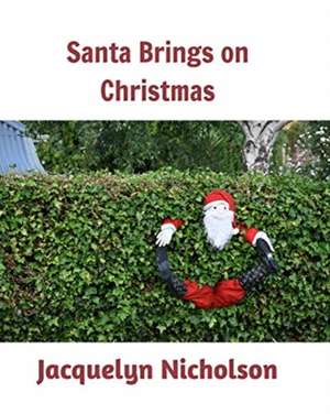 Santa brings on Christmas de Jacquelyn Nicholson