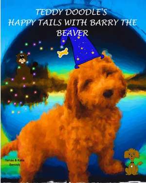 Teddy Doodle's Happy Tails with Barry the Beaver de Katie Bencsik