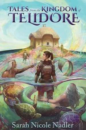 Tales From the Kingdom of Telidore de Sarah Nicole Nadler