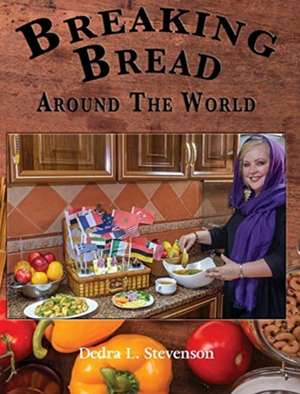 Breaking Bread Around the World: The Power Journal de Dedra L. Stevenson