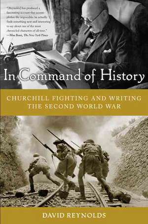 In Command of History: Churchill Fighting and Writing the Second World War de David Reynolds