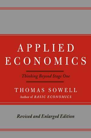 Applied Economics: Thinking Beyond Stage One de Thomas Sowell