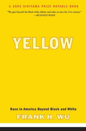 Yellow: Race in America Beyond Black and White de Frank Wu