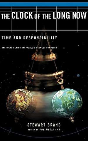 The Clock Of The Long Now: Time and Responsibility de Stewart Brand