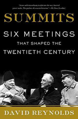 Summits: Six Meetings That Shaped the Twentieth Century de David Reynolds