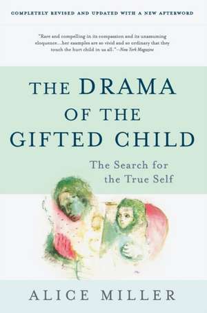 The Drama of the Gifted Child: The Search for the True Self, Third Edition de Alice Miller