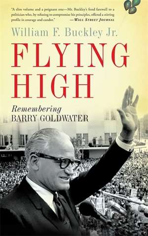 Flying High: Remembering Barry Goldwater de William F. Buckley Jr.