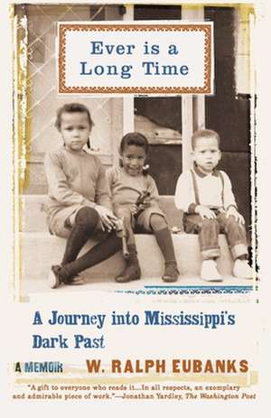 Ever Is a Long Time: A Journey Into Mississippi's Dark Past A Memoir de W. Ralph Eubanks