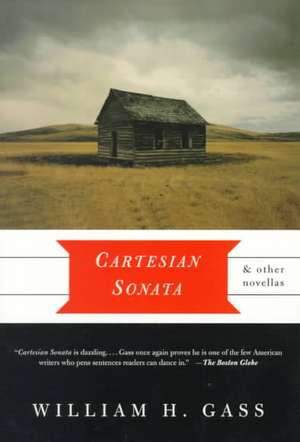 Cartesian Sonata And Other Novellas de William H. Gass