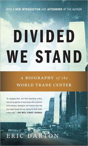 Divided We Stand: A Biography of the World Trade Center de Eric Darton