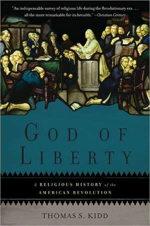 God of Liberty: A Religious History of the American Revolution de Thomas S. Kidd