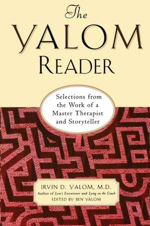 The Yalom Reader: Selections From The Work Of A Master Therapist And Storyteller de Irvin Yalom