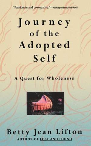 Journey Of The Adopted Self: A Quest For Wholeness de Betty Jean Lifton