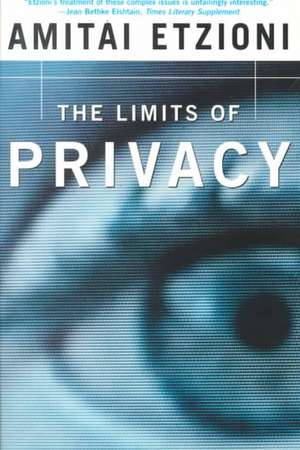 The Limits Of Privacy de Amitai Etzioni