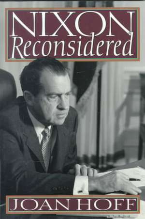 Nixon Reconsidered de Joan Hoff