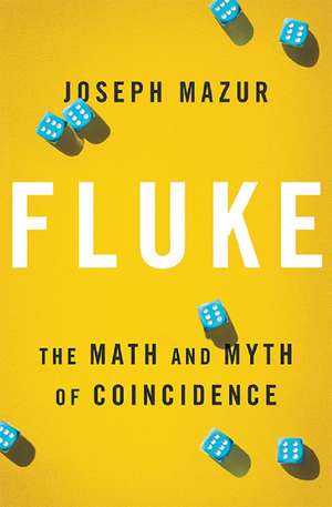 Fluke: The Math and Myth of Coincidence de Joseph Mazur