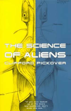 The Science Of Aliens de Clifford A. Pickover