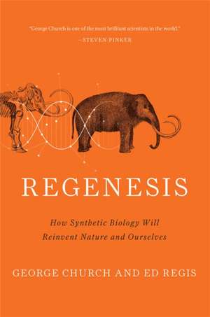 Regenesis: How Synthetic Biology Will Reinvent Nature and Ourselves de George M. Church