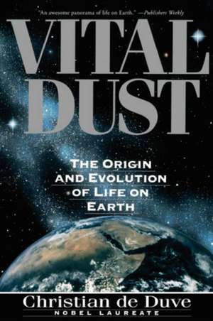 Vital Dust: The Origin and Evolution of Life on Earth de Christian De Duve