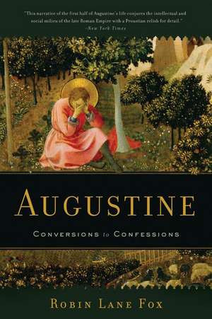 Augustine: Conversions to Confessions de Robin Lane Fox