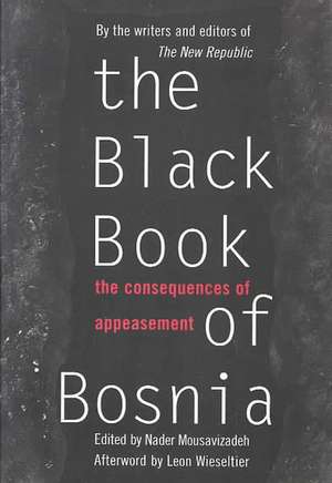 The Black Book Of Bosnia: The Consequences Of Appeasement de Nader Mousavizadeh