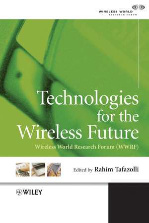 Technologies for the Wireless Future – Wireless World Research Forum (WWRF) de R Tafazolli