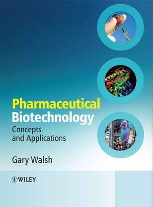 Pharmaceutical Biotechnology – Concepts and Applications de G. Walsh