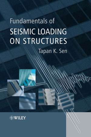 Fundamentals of Seismic Loading on Structures de TKS Sen