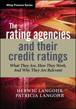 The rating agencies and their credit ratings – What They Are, How They Work and Why They are Relevant de HM Langohr