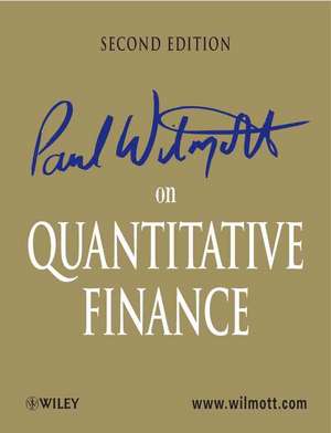 Paul Wilmott on Quantitative Finance: 3 Volume Set de Paul Wilmott