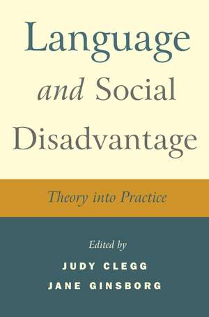 Language and Social Disadvantage – Theory into Practice de J Clegg