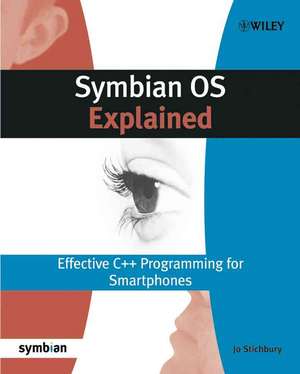 Symbian OS Explained: Effective C++ Programming for Smartphones de Jo Stichbury