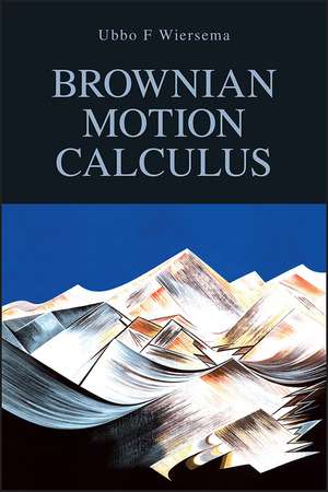 Brownian Motion Calculus de U Wiersema