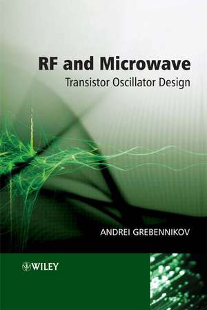 RF and Microwave Transistor Oscillator Design de A Grebennikov