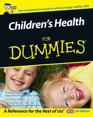 Children′s Health For Dummies de K Holland