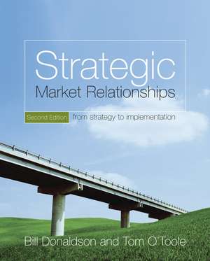 Strategic Market Relationships – From Strategy to Implementation 2e de B Donaldson