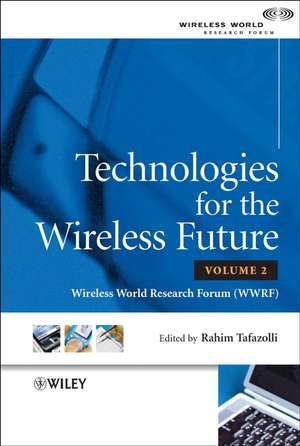 Technologies for the Wireless Future – Wireless World Research Forum (WWRF) V 2 de R Tafazolli