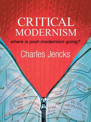 Critical Modernism – Where is Post–Modernism Going? 5e de C Jencks