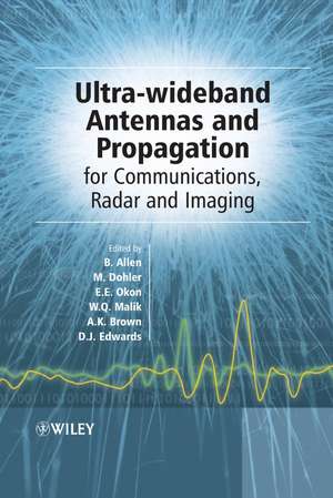 Ultra–wideband Antennas and Propagation for Communications, Radar and Imaging de B. Allen