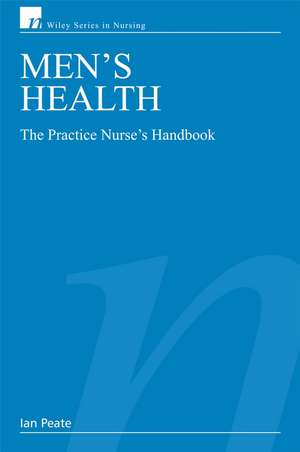 Men′s Health – The Practice Nurse′s Handbook de I Peate