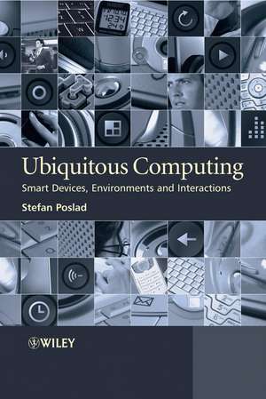 Ubiquitous Computing – Smart Devices, Environments and Interactions de S Poslad