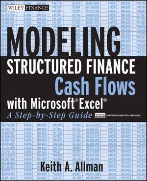 Modeling Structured Finance Cash Flows with Microsoft Excel – A Step–by–Step Guide de KA Allman