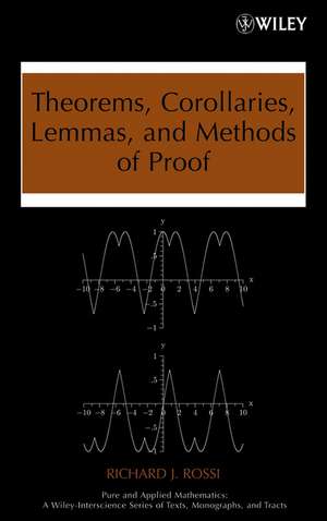 Theorems, Corollaries, Lemmas, and Methods of Proof de Richard J. Rossi