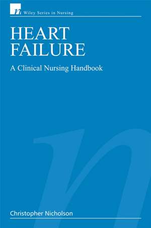 Heart Failure – A Clinical Nursing Handbook de C. Nicholson