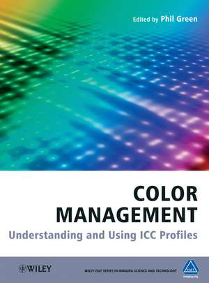 Color Management – Understanding and Using ICC Profiles de P Green