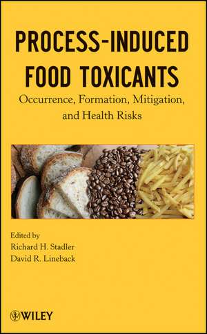 Process–Induced Food Toxicants – Occurrence, Formation, Mitigation, and Health Risks de RH Stadler