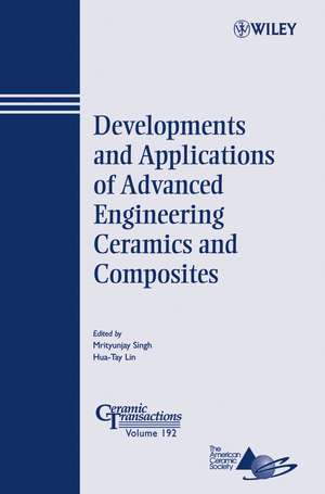 Developments and Applications of Advanced Engineering Ceramics and Composites de M. Singh