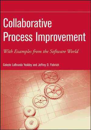 Collaborative Process Improvement – With examples from the Software World de C Yeakley