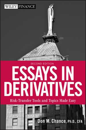 Essays in Derivatives – Risk–Transfer Tools and Topics Made Easy 2e de DM Chance